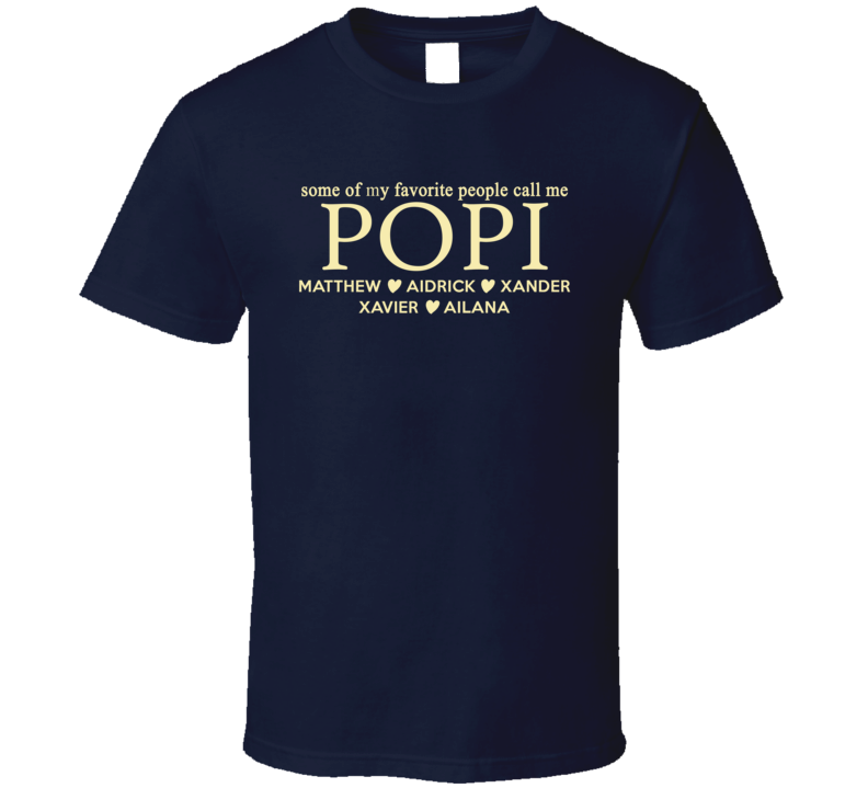 My Favorite People Call Me Popi Grandpa Father T Shirt With Grand Kid Names My Favorite People Call Me Popi Grandpa Father T Shirt With Grand Kid Names