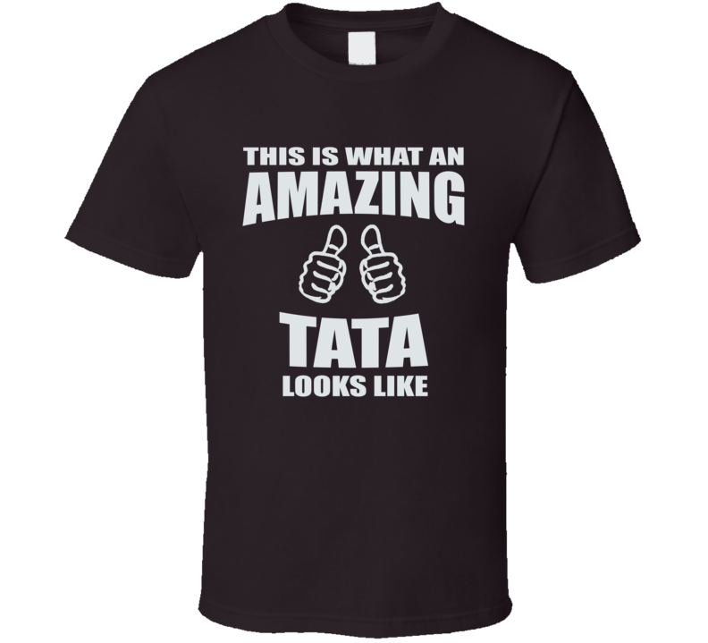 This is What An Amazing Tata Looks Like T Shirt This is What An Amazing Tata Looks Like T Shirt