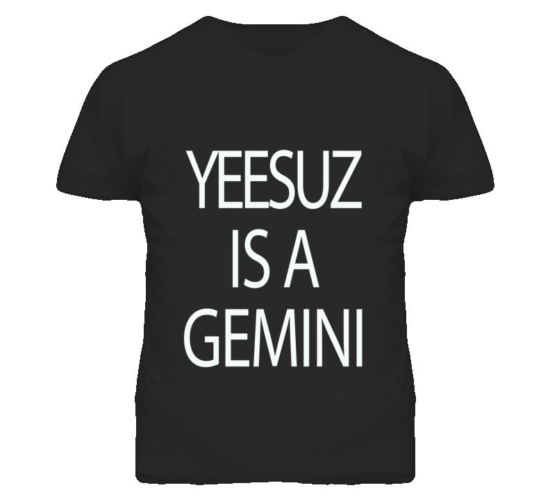 Yeesuz is a Gemini T Shirt Khloe Kardashian Kanye West Yeesuz is a Gemini T Shirt Khloe Kardashian Kanye West