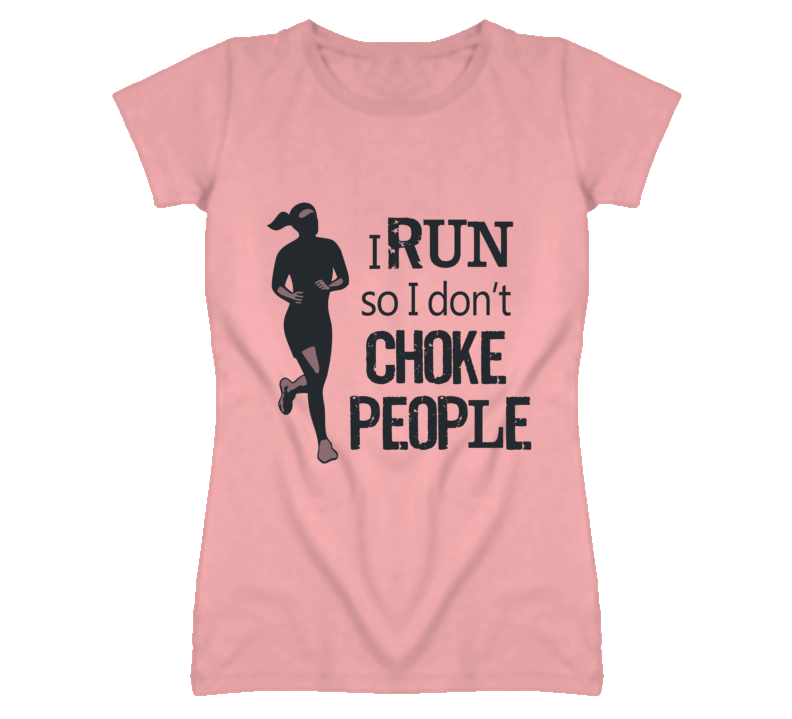 I run so I don't Choke People T Shirt I run so I don't Choke People T Shirt