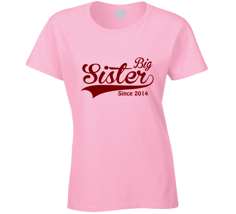 Big Sister Since T Shirt Big Sister Since T Shirt