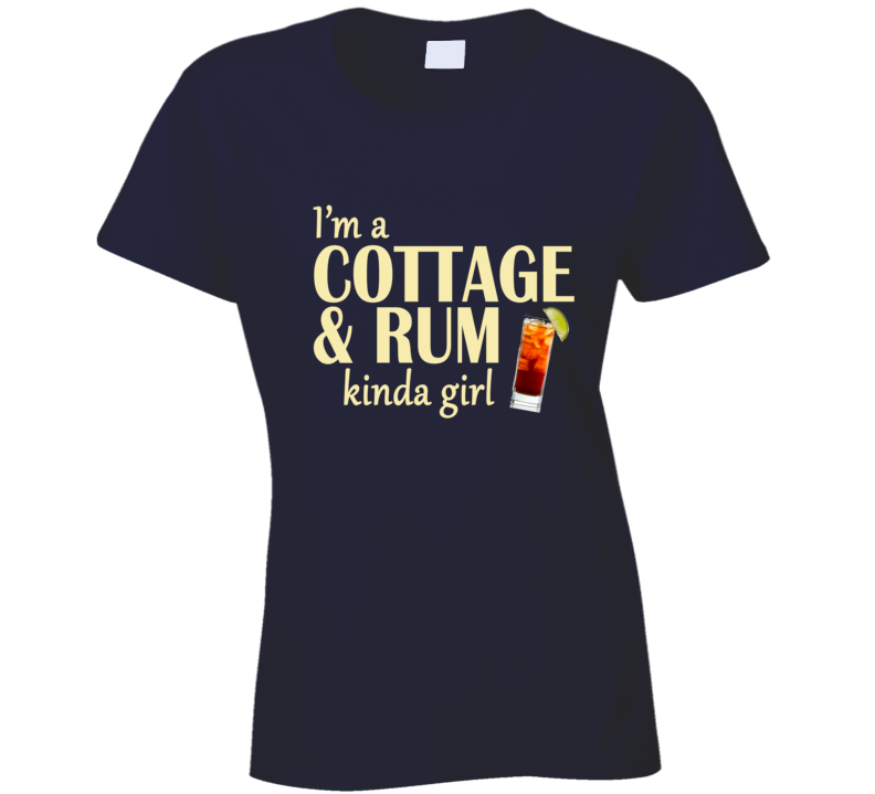 Cottage and Rum Kinda Girl T Shirt Cottage and Rum Kinda Girl T Shirt