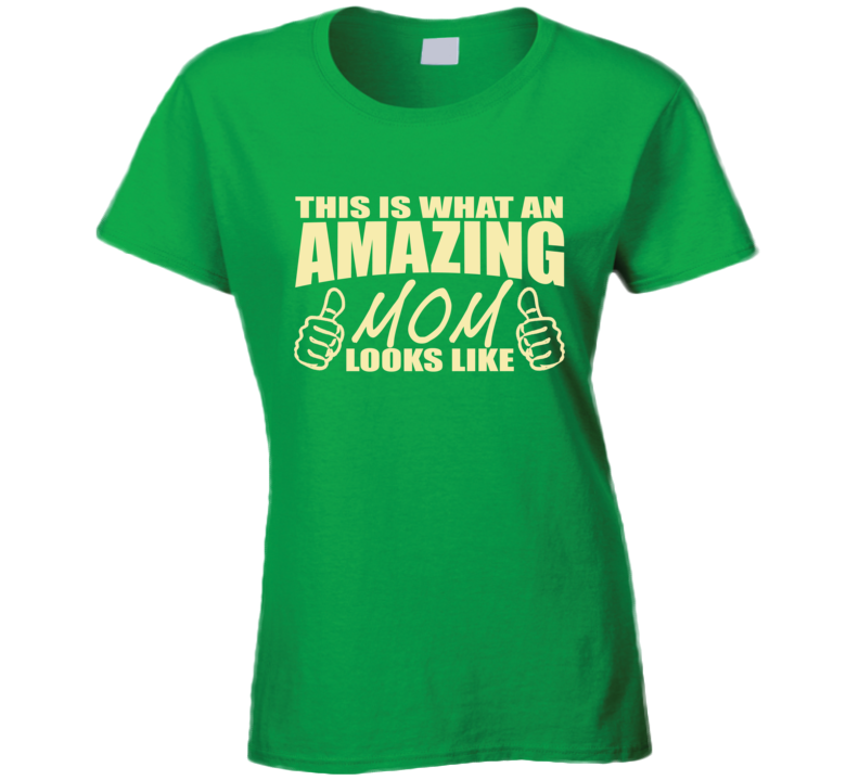 Amazing Mom T Shirt | Awesome Mom Looks Like T Shirt Amazing Mom T Shirt | Awesome Mom Looks Like T Shirt