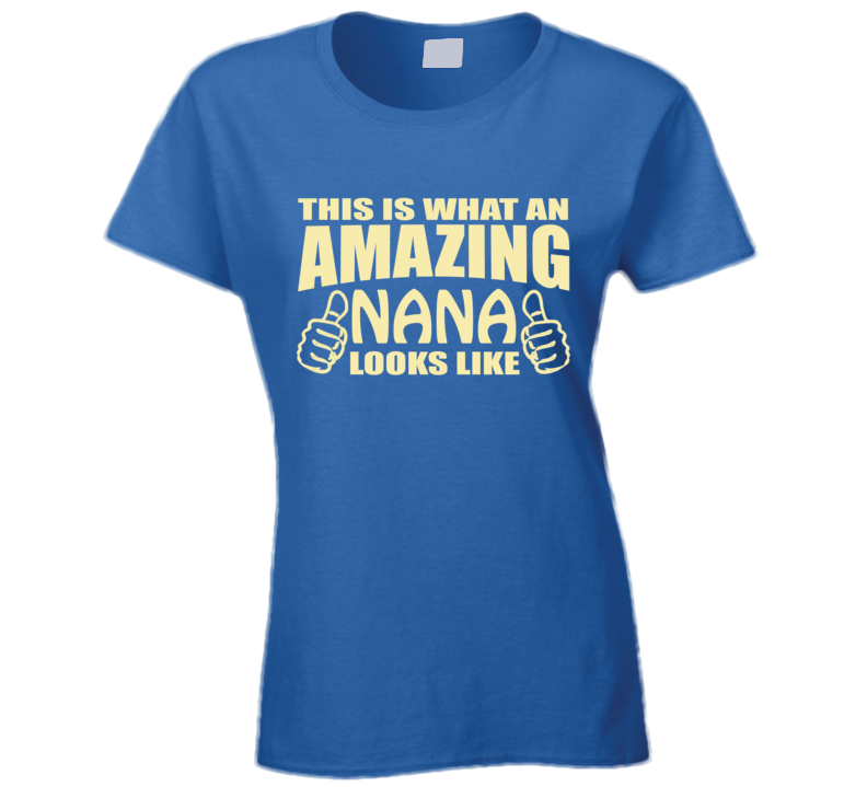Amazing Nana T Shirt | Awesome Nana T Shirt Amazing Nana T Shirt | Awesome Nana T Shirt