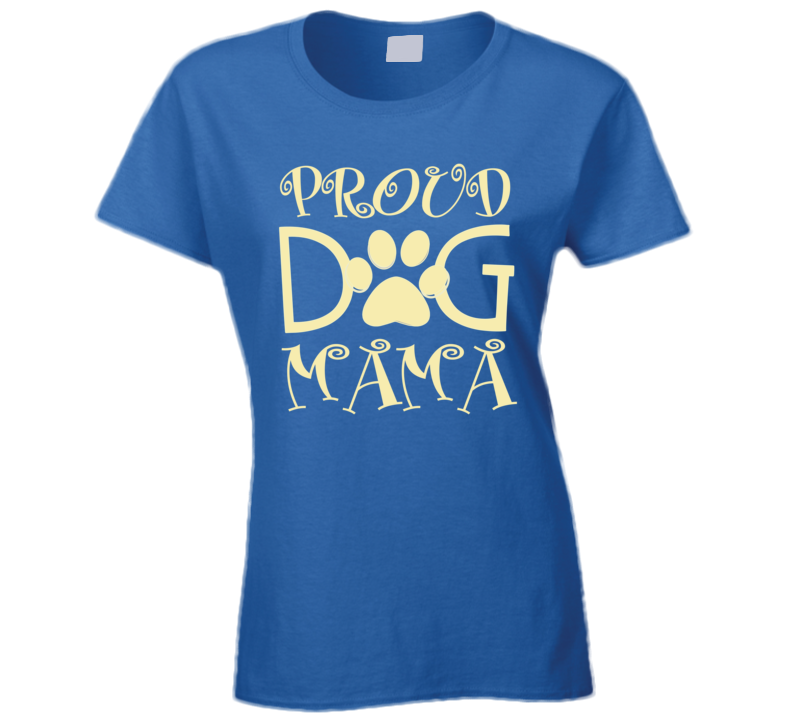 Proud Dog Mama T Shirt Proud Dog Mama T Shirt