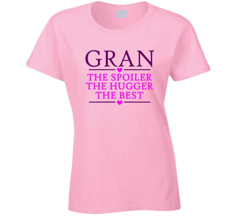 Gran the Spoiler the Hugger the Best T Shirt Gran the Spoiler the Hugger the Best T Shirt