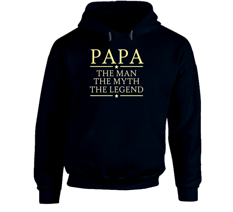 Papa the Man the Myth the Legend Hoodie Papa the Man the Myth the Legend Hoodie