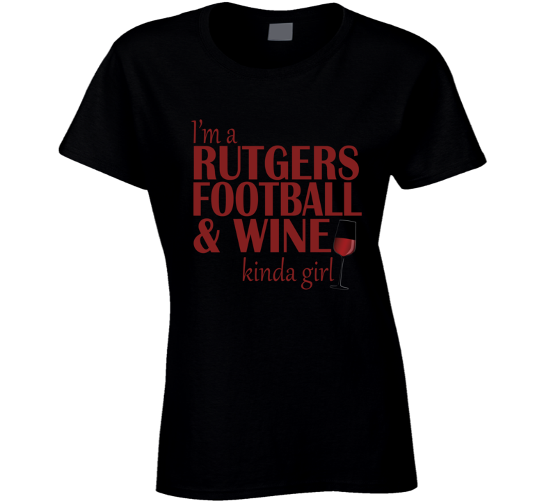 Rutger Football and Wine Kinda Girl T Shirt Rutger Football and Wine Kinda Girl T Shirt