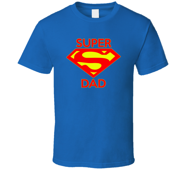 Super Dad T Shirt Super Dad T Shirt