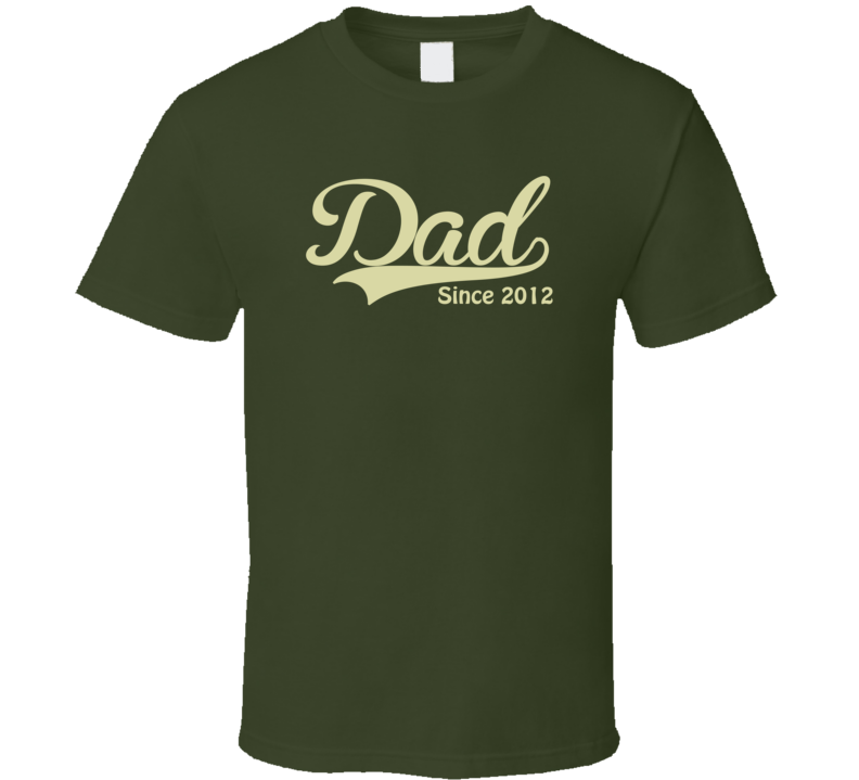 Dad Since Any Year T Shirt Dad Since Any Year T Shirt