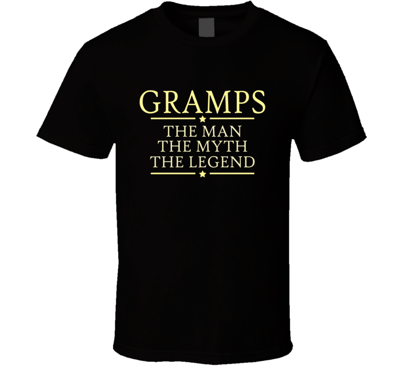 Gramps the Man the Myth the Legend T Shirt Gramps the Man the Myth the Legend T Shirt