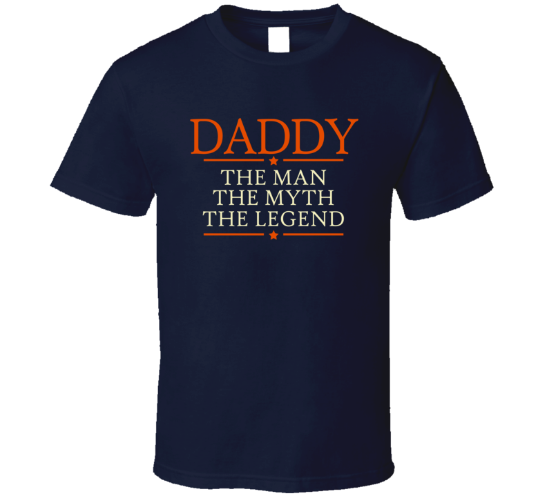 Daddy the Man the Myth the Legend T Shirt Daddy the Man the Myth the Legend T Shirt