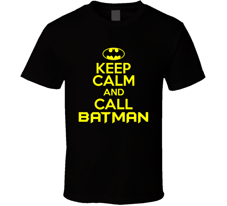 Keep Calm and Call Batman T Shirt Keep Calm and Call Batman T Shirt