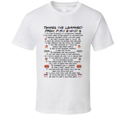 Things I've Learned From Friends T Shirt 37076874
