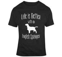 Life Is Better With An English Springer Dog Lover T Shirt 37435804