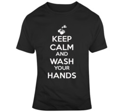 Keep Calm And Wash Your Hands T Shirt 37587050