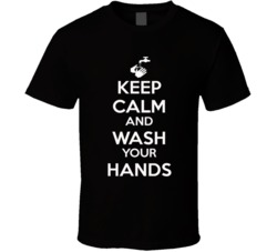 Keep Calm And Wash Your Hands T Shirt 37587094