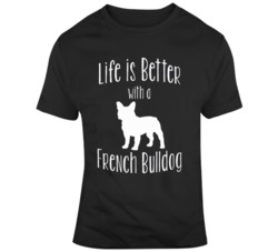 Life Is Better With A Frnch Bulldg Dog Lover T Shirt 37597917