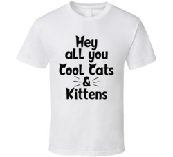 Hey All You Cats And Kittens Wiskers Crewneck Sweatshirt T Shirt 37751649