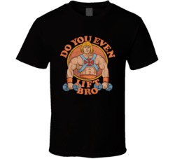 Do You Even Lift Bro He-man T Shirt 37996719