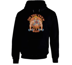 Do You Even Lift Bro He-man Hoodie 37996725