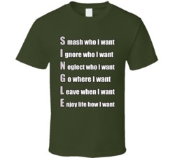Singl Smash Who I Want Ignore Who I Want Go Where I Want T Shirt 37996748