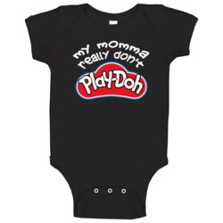 My Momma Really Dont Play-doh Baby One Piece 38090893