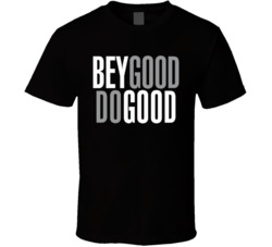 Bey Good Do Good T Shirt 38090971