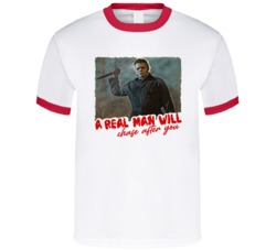 A Real Man Will Chase After You Myers T Shirt 38352853