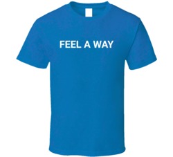Feel A Way Spice T Shirt 38503499