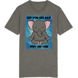 Meditating Elephant Eff You See Kay T Shirt 39106457