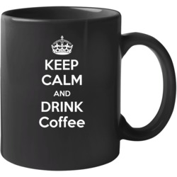 Keep Calm And Drink Coffee Mug 39117126