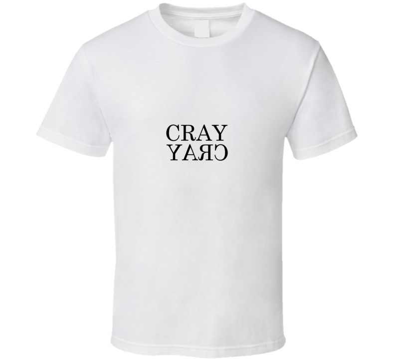 cray cray T Shirt