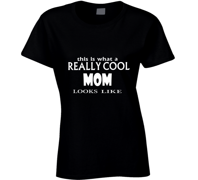 cool mom T Shirt