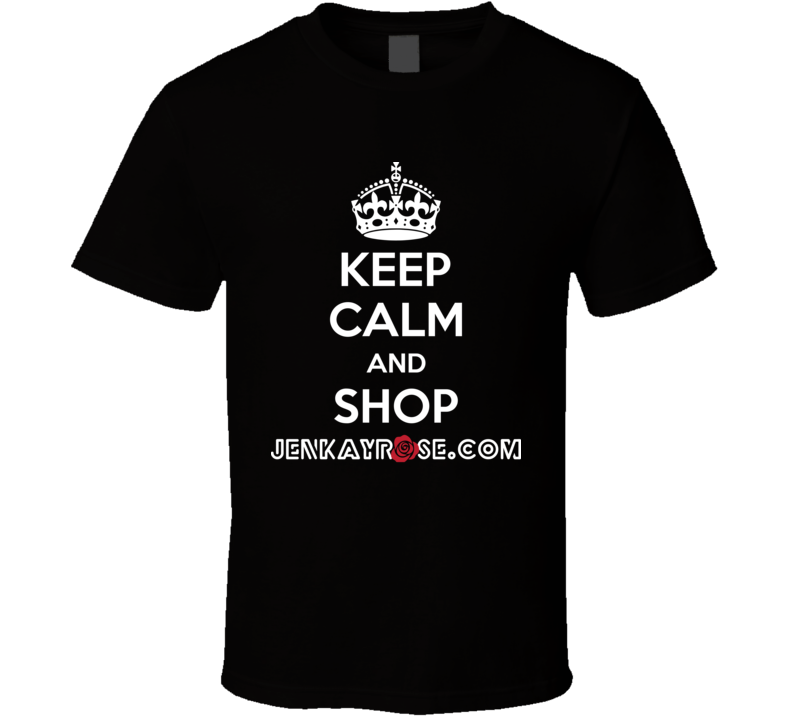 Keep Calm And Shop Jenkayrose.com Cool T Shirt Keep Calm And Shop Jenkayrose.com Cool T Shirt