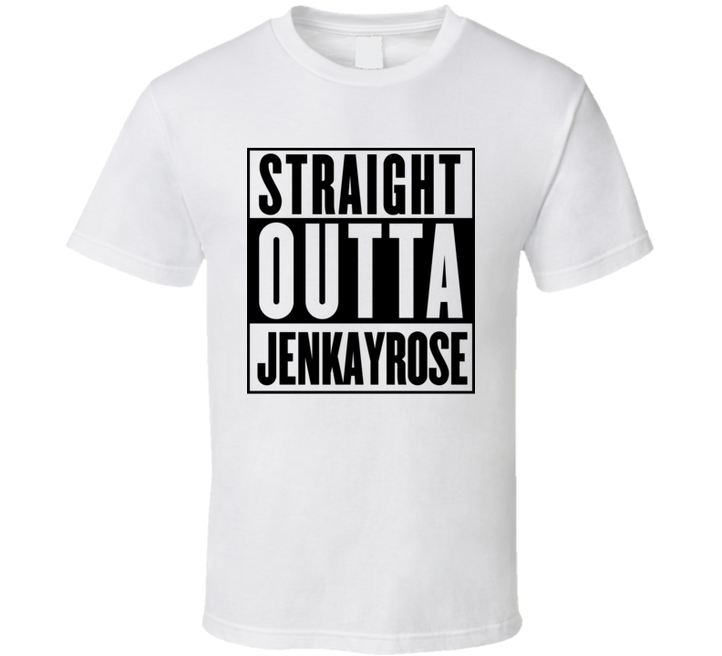 Straight Outta Jenkayrose Compton Parody T Shirt