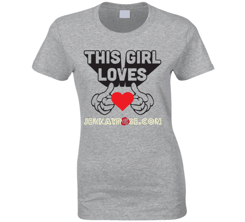 This Girl Loves Jenkayrose.com Ladies T Shirt This Girl Loves Jenkayrose.com Ladies T Shirt