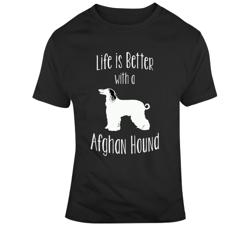 Life Is Better With An Afgan Hound Dog Lover T Shirt Life Is Better With An Afgan Hound Dog Lover T Shirt