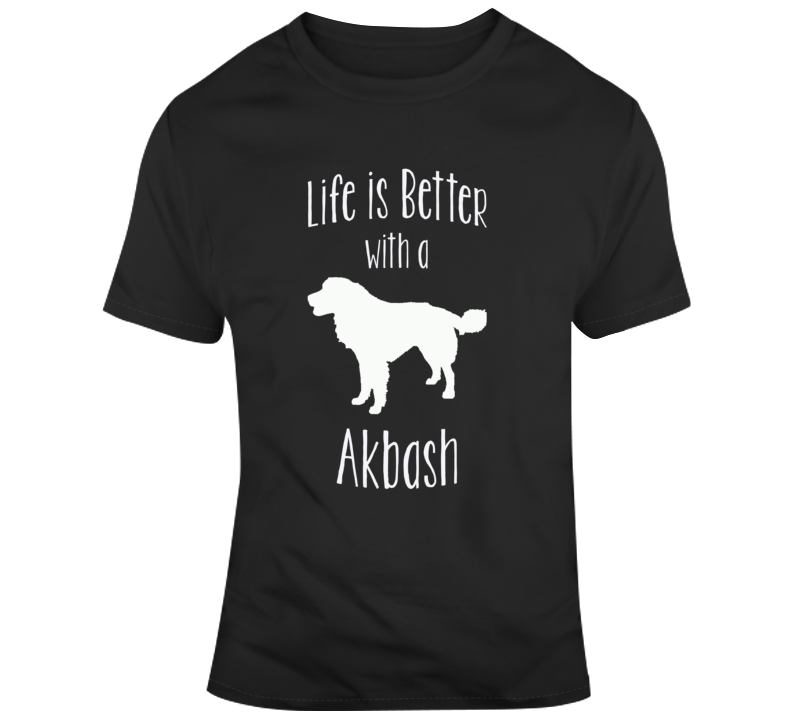 Life Is Better With An Akbash Dog Lover  T Shirt