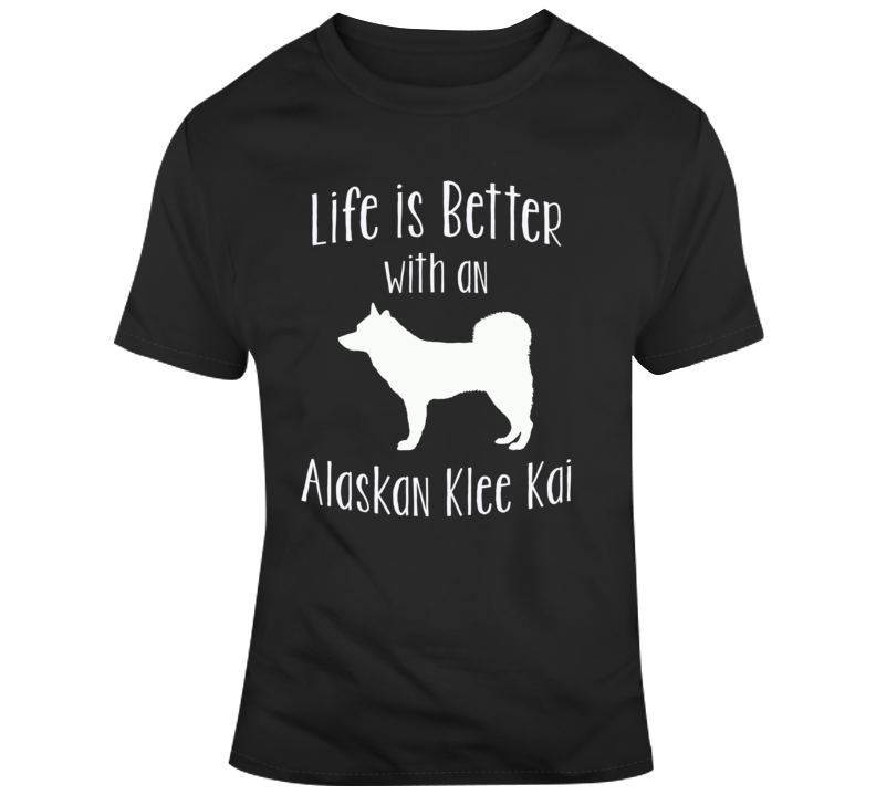 Life Is Better With An Alaskan Klee Kai Dog Lover  T Shirt