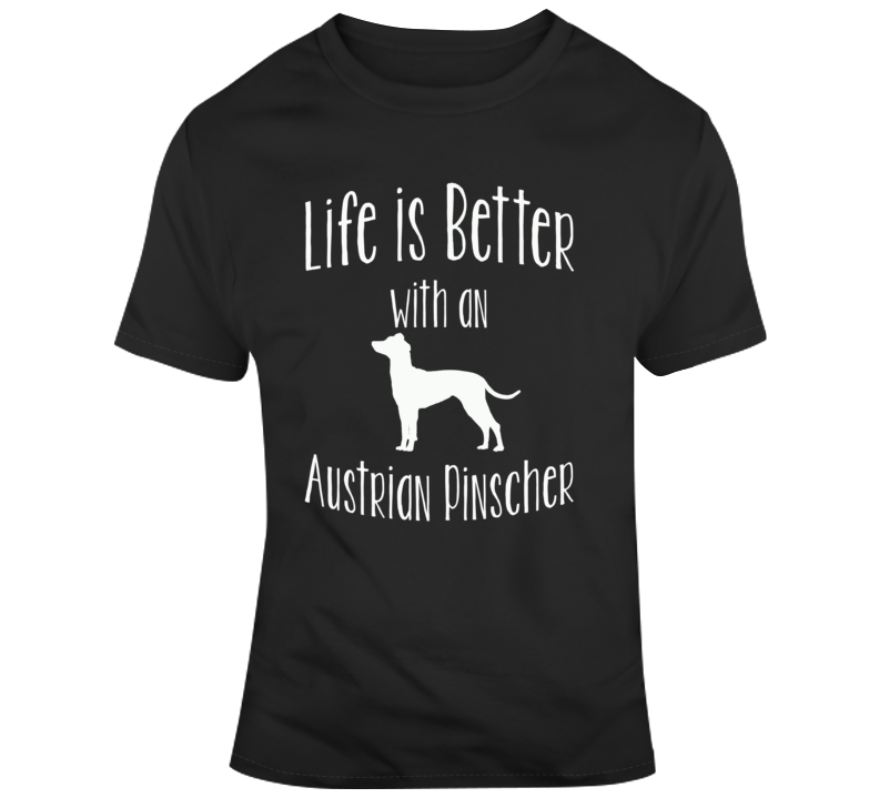 Life Is Better With An Austrian Pinscher Dog Lover T Shirt Life Is Better With An Austrian Pinscher Dog Lover T Shirt