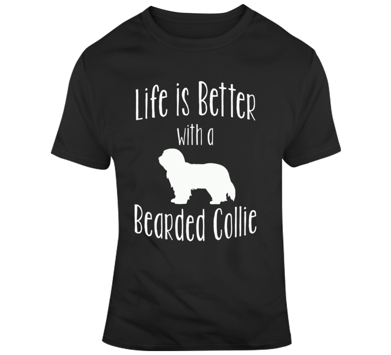 Life Is Better With A Bearded Collie Dog Lover T Shirt