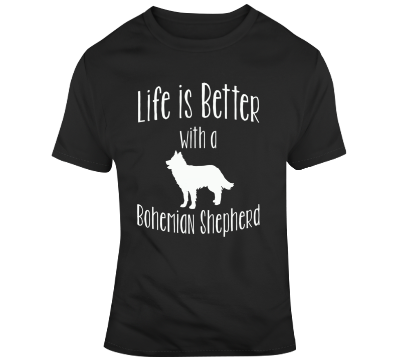 Life Is Better With A Bohemian Shepherd T Shirt Life Is Better With A Bohemian Shepherd T Shirt