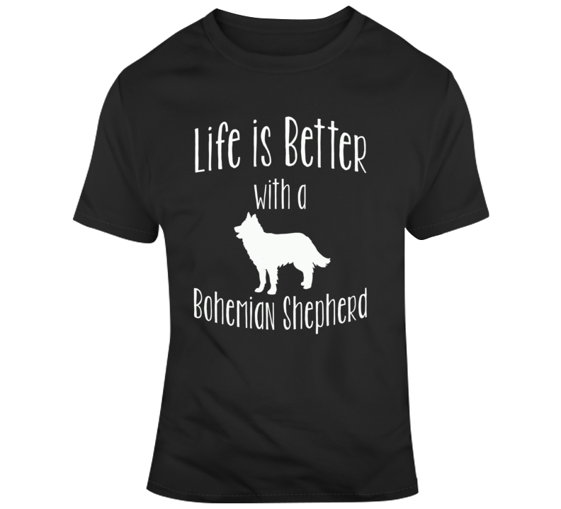 Life Is Better With A Bohemian Shepherd T Shirt