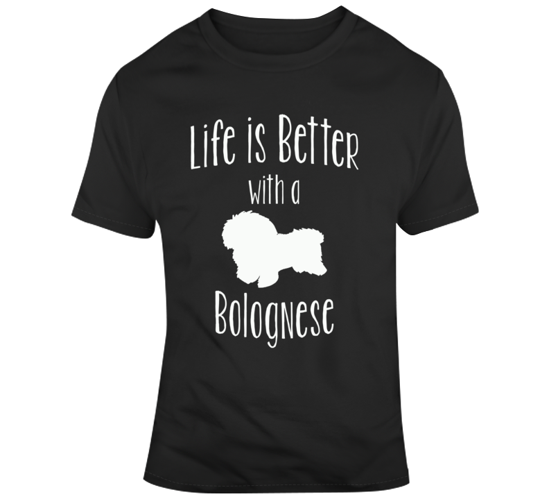 Life Is Better With A Bolognese Dog Lover T Shirt Life Is Better With A Bolognese Dog Lover T Shirt