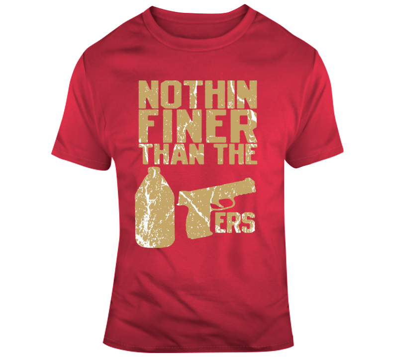 Nothing Finer Than The 49ers San Fran T Shirt Nothing Finer Than The 49ers San Fran T Shirt