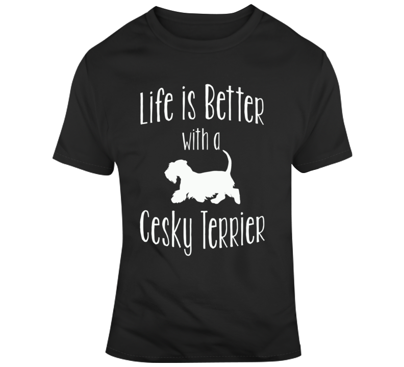 Life Is Better With A Cesky Terrier Dog Lover T Shirt