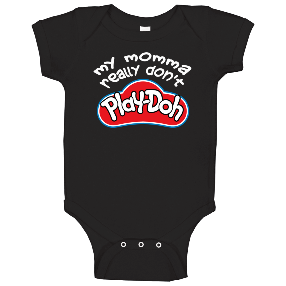 My Momma Really Dont Play-doh Baby One Piece My Momma Really Dont Play-doh Baby One Piece
