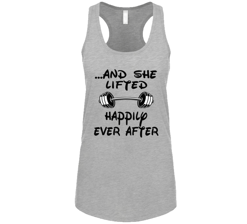 And Then She Lifted Happily Ever Ater Workout Tanktop