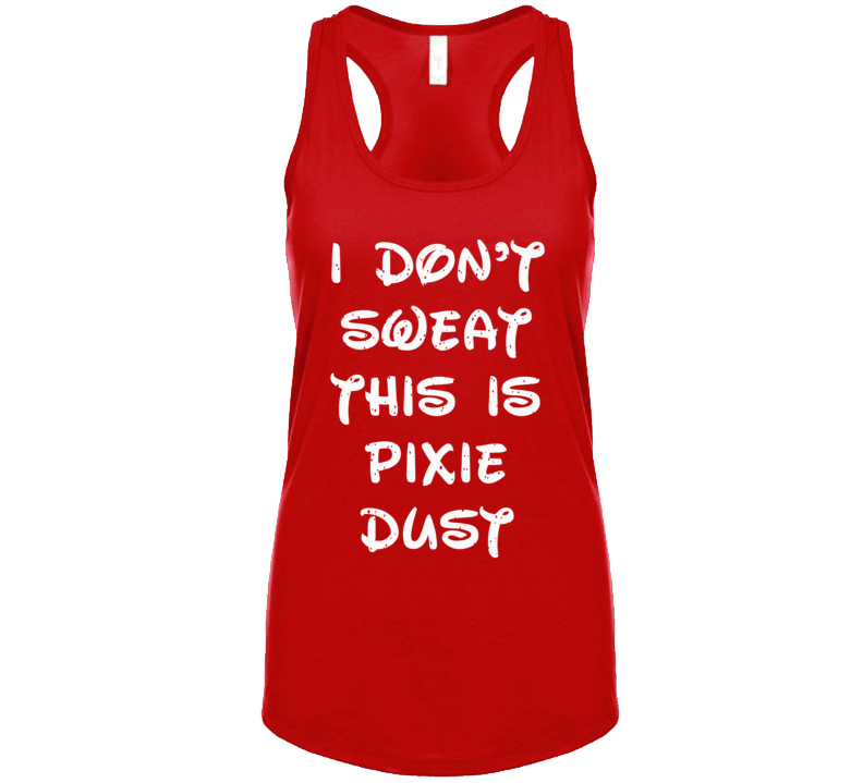 I Don't Sweat This Is Pixie Dust Workout Tanktop